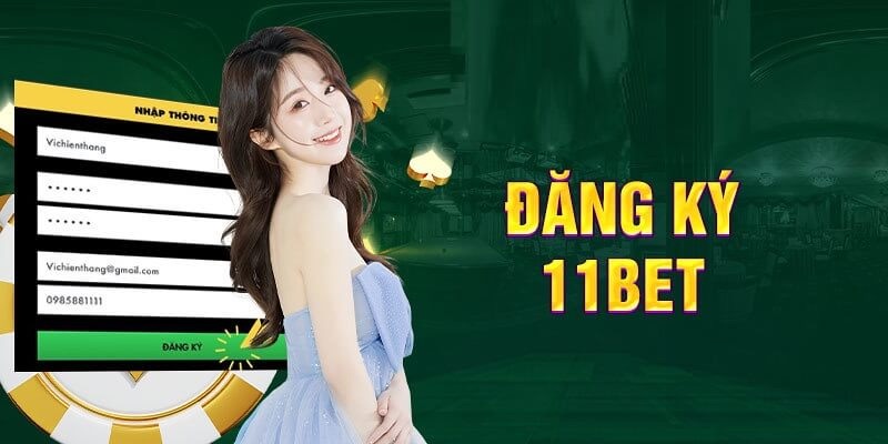 Chi tiết hướng dẫn đăng ký 11bet dễ dàng