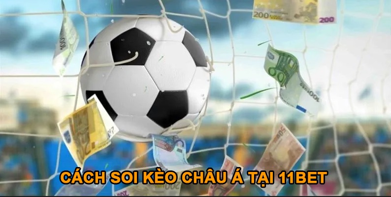 Các bước thực hiện soi kèo Châu Á tại nhà cái 11Bet